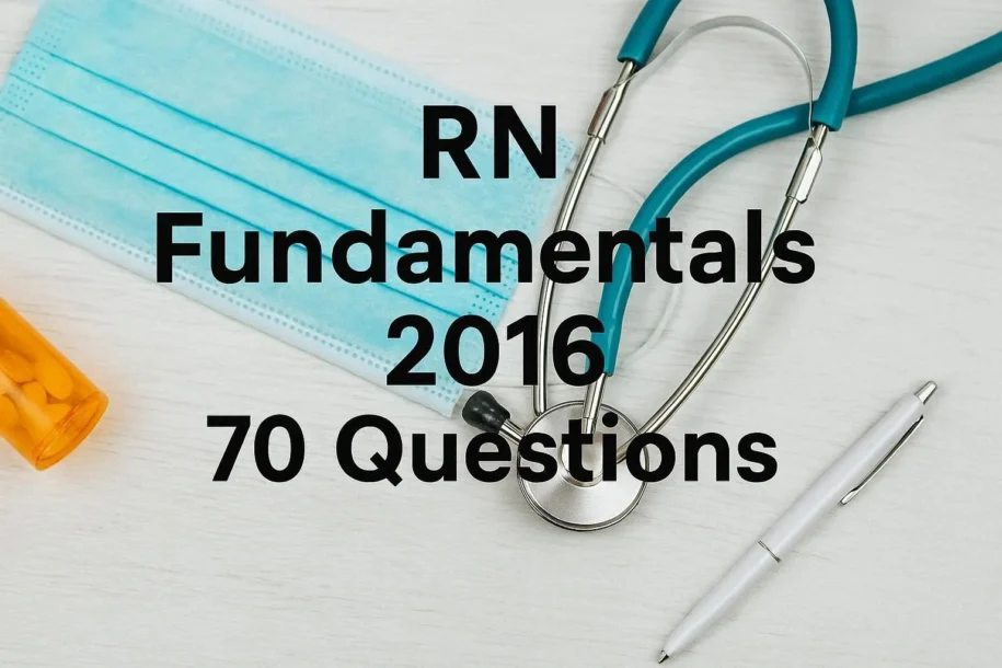 RN Fundamentals 2016 70 Questions: Complete Study Guide for Nursing Students